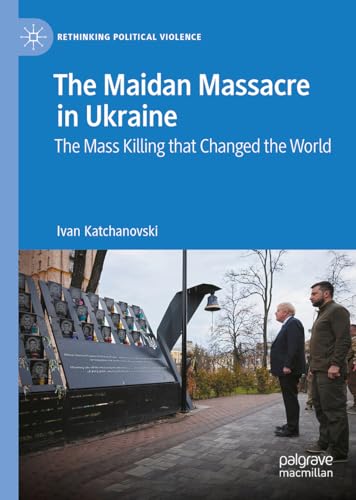 The Maidan Massacre in Ukraine: The Mass Killing that Changed the World