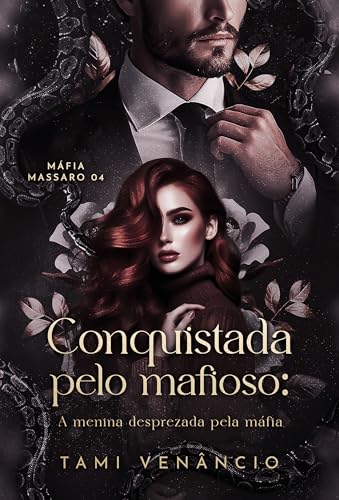 CONQUISTADA PELO MAFIOSO: A Menina Desprezada Pela Máfia (Máfia Massaro Livro 4)