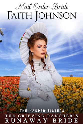 Mail Order Bride: The Grieving Rancher’s Runaway Bride: Clean and Wholesome Historical Romance
