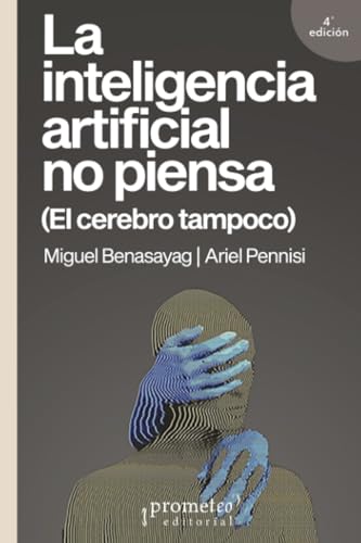 La inteligencia artificial no piensa (El cerebro tampoco).