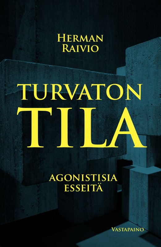 Turvaton tila — Agonistisia esseitä