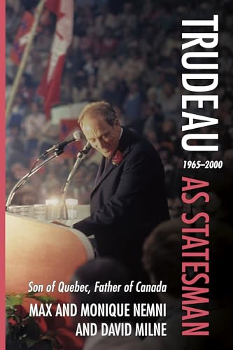 Trudeau as Statesman: 1965–2000, Son of Quebec, Father of Canada