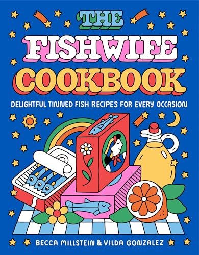 The Fishwife Cookbook: Delightful Tinned Fish Recipes for Every Occassion