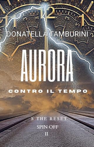 Aurora contro il Tempo (S the Reset - Spin Off 2)