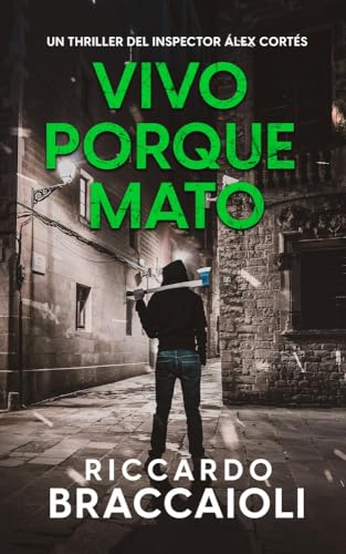 Vivo Porque Mato: Un thriller policíaco del inspector Álex Cortés (Inspector Álex Cortés Novela negra policíaca crimen y misterio nº 9)