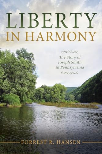Liberty in Harmony: The Story of Joseph Smith in Pennsylvania [Paperback] Hansen, Forrest
