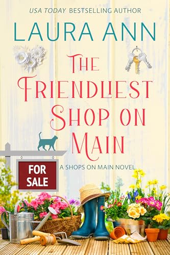 The Friendliest Shop on Main: a sweet, small town romance