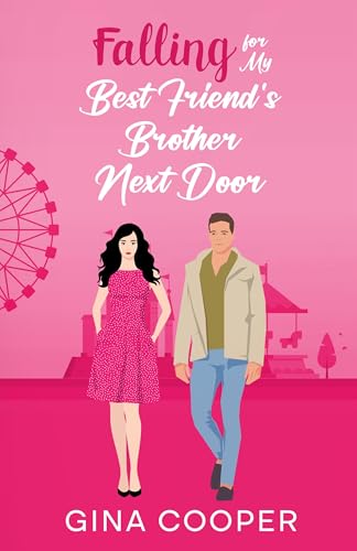 Falling for My Best Friend's Brother Next Door: A Friends to Lovers Off-Limits Romance