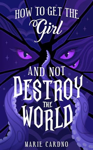 How to Get the Girl (And Not Destroy the World)