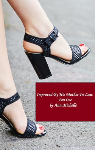 Improved By His Mother-in-Law: A Feminization Tale: Part One