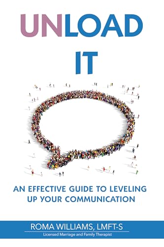 Unload It : An Effective Guide for Leveling Up Your Communication