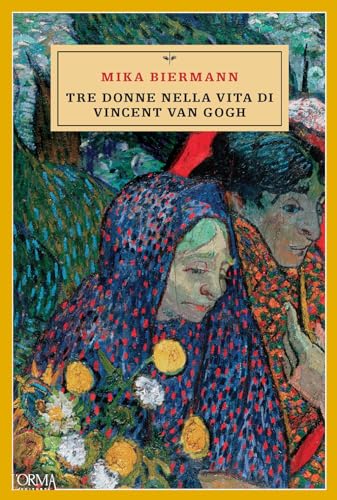 Tre donne nella vita di Vincent van Gogh