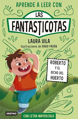 Aprende a leer con Las Fantasticotas 10. Roberto y el bicho del huerto: En letra MAYÚSCULA para aprender a leer (Libros para niños a partir de 5 años)