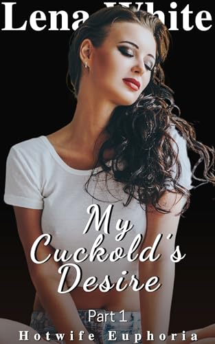 My Cuckold's Desire (Part 1)