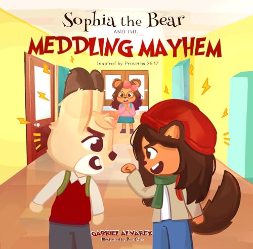 Sophia the Bear and the Meddling Mayhem: Inspired by Proverbs 26:17
