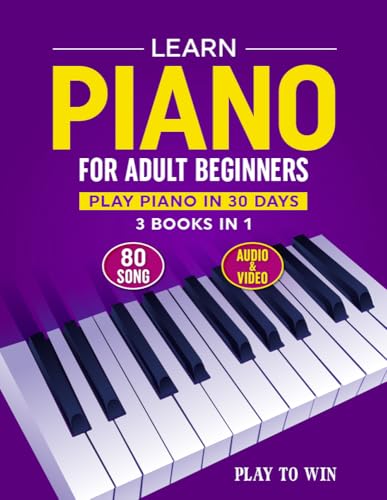 Learn Piano for Adult Beginners: 3 Books in 1: Play Piano in 30 Days!