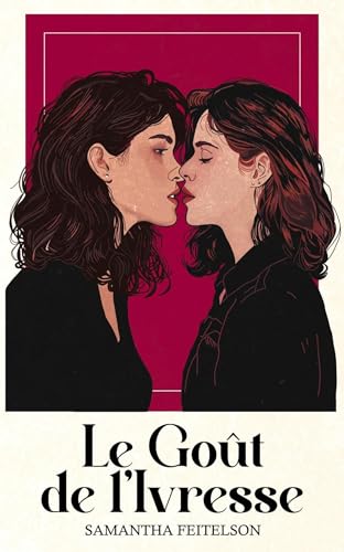 Le Goût de l'Ivresse (French Edition)