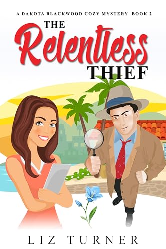 The Relentless Thief: A Dakota Blackwood Cozy Mystery - Book 2