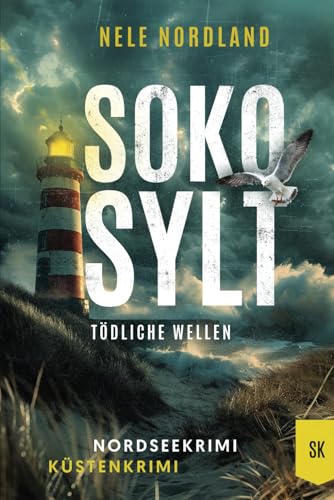 SOKO SYLT - Tödliche Wellen: Nordseekrimi Küstenkrimi (Berger & Claasen ermitteln 1) (SYLT KRIMI)