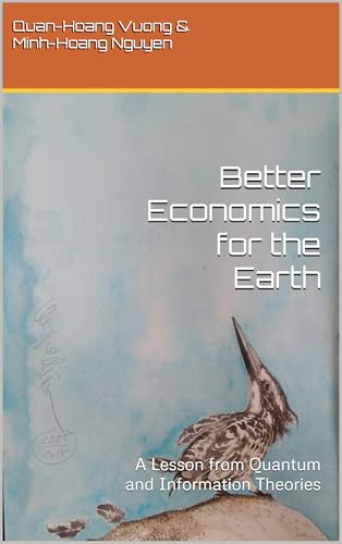 Better Economics for the Earth: A Lesson from Quantum and Information Theories