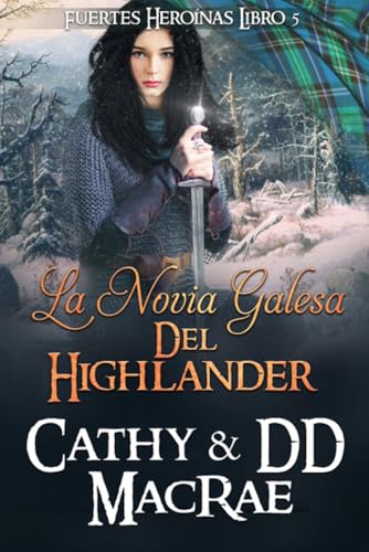 La novia galesa del highlander: Una aventura romántica medieval escocesa (Fuertes Heroínas nº 5)