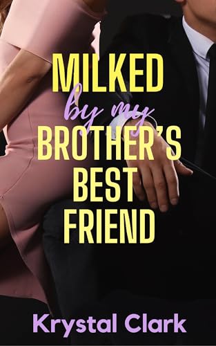 Milked by My Brother's Best Friend book cover