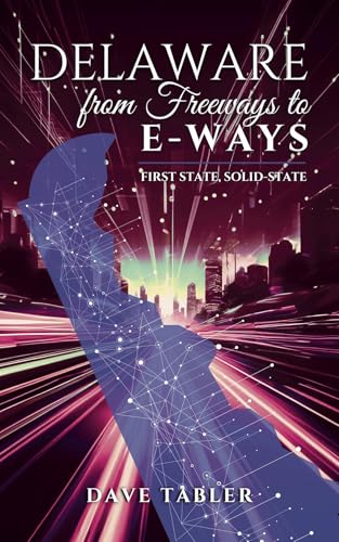 Delaware from Freeways to E-Ways: First State, Solid-State