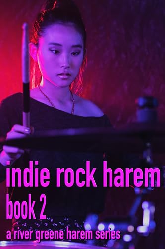 Indie Rock Harem Book 2: Blasted by the bassist!