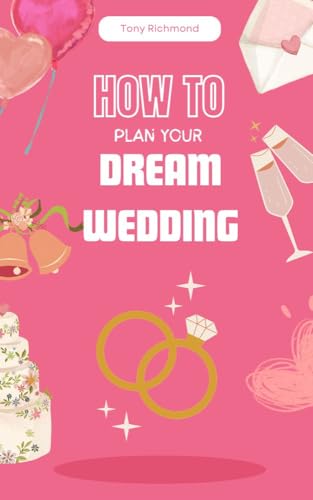 How to Plan Your Dream Wedding: A Step-by-Step Guide
