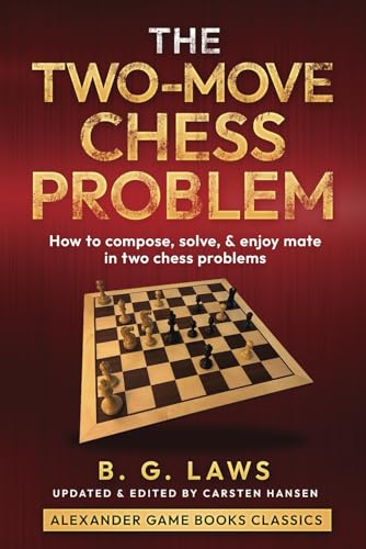 The Two-Move Chess Problem: How to compose, solve, and enjoy mate in ...