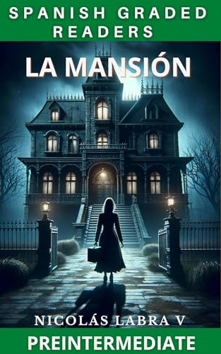 La Mansión: Spanish Graded Reader - Preintermediate (Preintermediate Spanish Graded Readers nº 1)