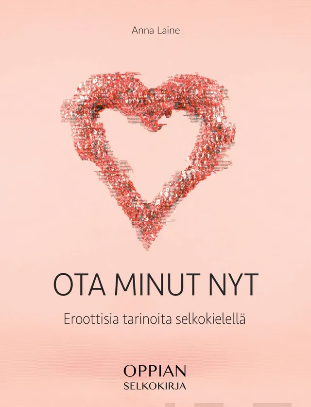 Ota minut nyt : Eroottisia tarinoita selkokielellä