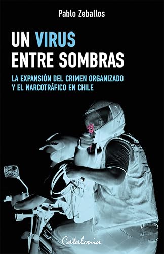 Un virus entre sombras: La expansión del crimen organizado y el narcotráfico en Chile
