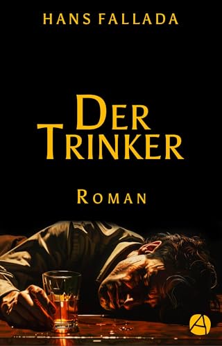 Der Trinker: Roman (German Edition) by Hans Fallada | Goodreads