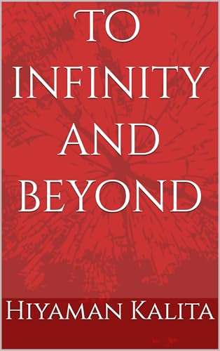 To infinity and beyond by Hiyaman Kalita | Goodreads