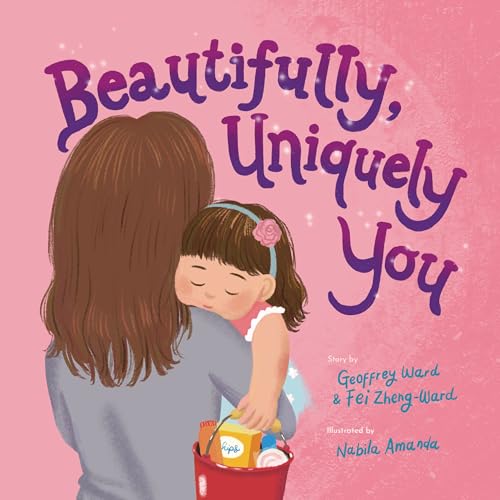 Beautifully, Uniquely You: A Fun Book to Build Friendship, Social Skills, Courage, and Individuality for Little Girls