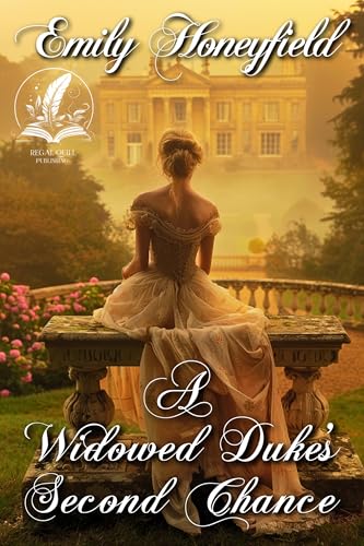 A Widowed Duke's Second Chance: A Historical Regency Romance Novel