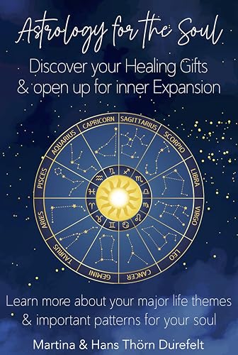 Astrology for the Soul: Discover Your Healing Gifts & Open Up for Inner Expansion