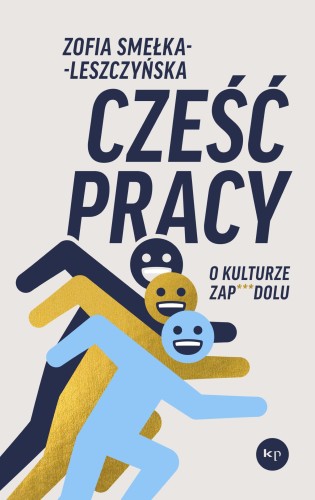 Cześć pracy! O kulturze zap***dolu