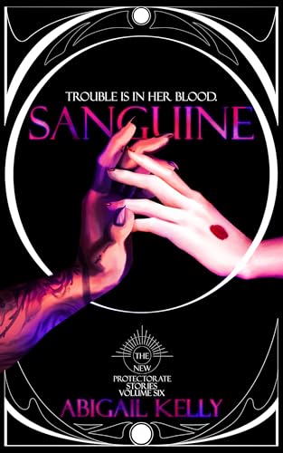 Sanguine: The New Protectorate Stories: Volume Six