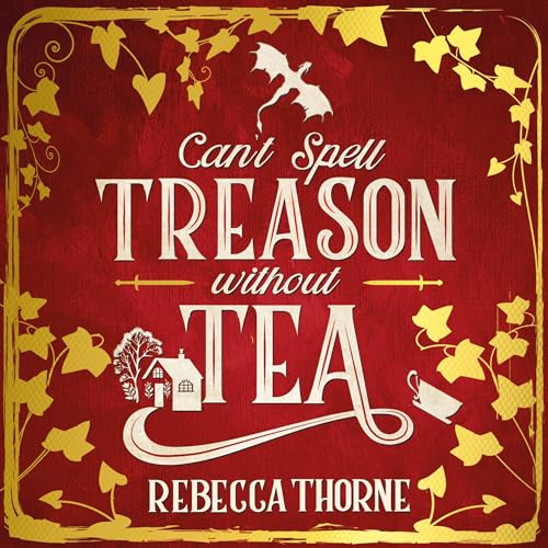Can't Spell Treason Without Tea (Tomes & Tea Cozy Fantasies, #1)