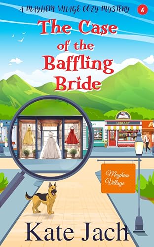 The Case of the Baffling Bride: A Mayhem Village Cozy Mystery