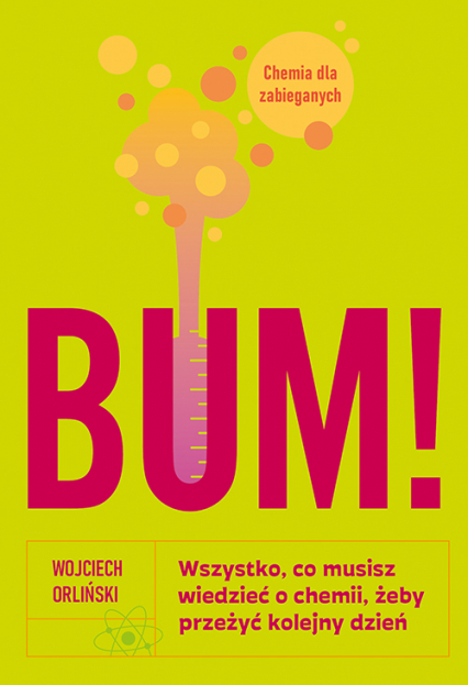 BUM! Wszystko, co musisz wiedzieć o chemii, żeby przeżyć kolejny dzień