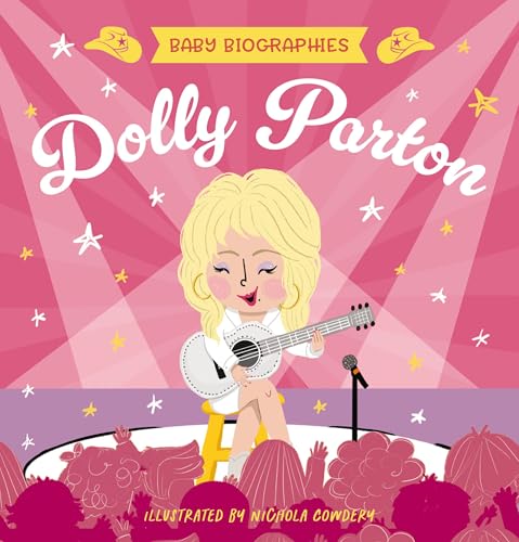 Baby Biographies: Dolly Parton: My Baby’s Introduction to the Queen of Country