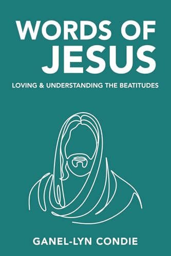 Words of Jesus: Loving and Understanding the Beatitudes [Paperback] Condie, Ganel-Lyn