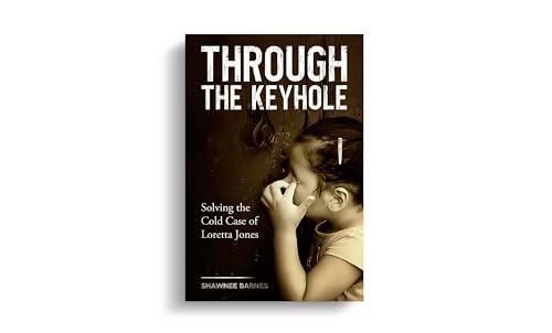 Through the Keyhole: Solving the Cold Case of Loretta Jones