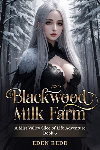 Blackwood Milk Farm: Book 6: A Mist Valley Slice of Life Adventure