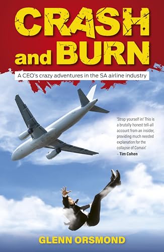 Crash and Burn: A CEO's crazy adventures in the SA airline industry