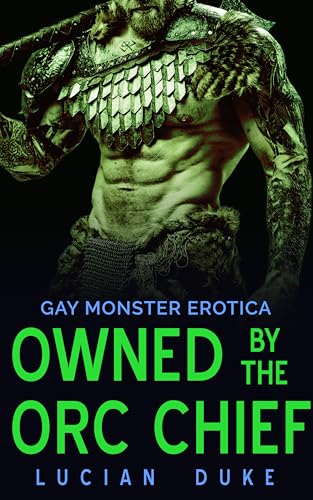 Owned by the Orc Chief: Gay Monster Erotica