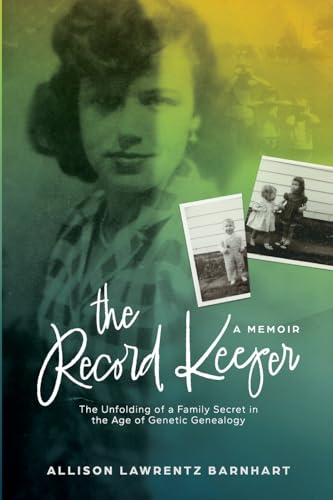 The Record Keeper: The Unfolding of a Family Secret in the Age of Genetic Genealogy